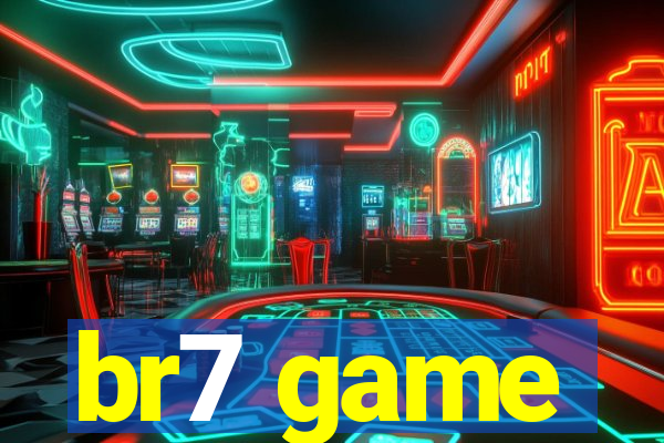 br7 game